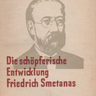 Die schopferische entwicklung Friedrich Smetanas (Text: Deutsch)