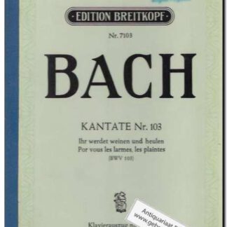 Kantate Nr. 103 Ich werdet weinen und heulen (BWV 103)
