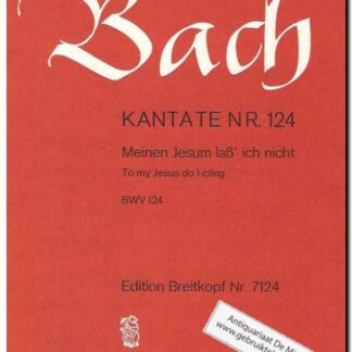 Kantate Nr. 124 Meinem Jesum lass ich nicht (BWV 124)