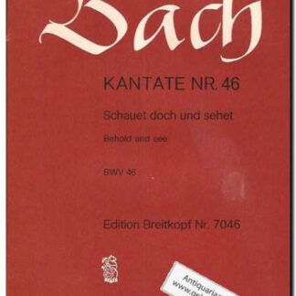 Kantate Nr. 46 Schauet doch und sehet BWV 46