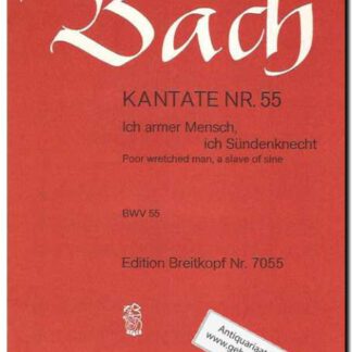 Kantate Nr. 55 Ich armer Mensch, ich Sunderknecht BWV 55