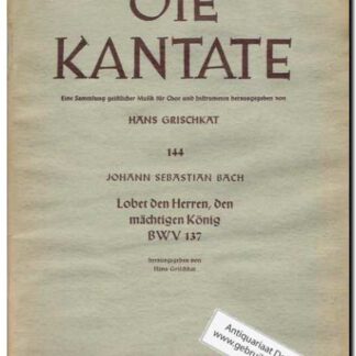 Die Kantate 144 Lobet den Herren, den maticgen Konig BWV 137