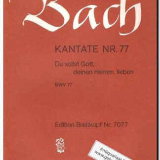 Kantate Nr. 77 Du sollst Gott, deinen Herren, lieben BWV 77
