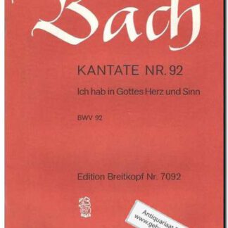 Kantate Nr. 92 Ich hab in Gottes Herz und Sinn BWV 92