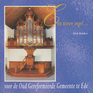 Een nieuw orgel voor de Oud Ger. Gem. te Ede zonder CD