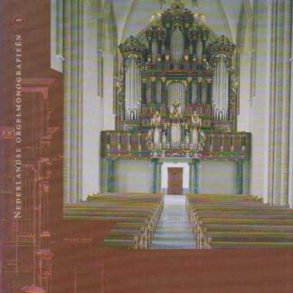 Herschapen Schoonheid - Het Bader-orgel van de St. Walburgiskerk te Zutphen