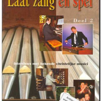 Laat zang en spel 2 - Interviews met bekende christelijke musici