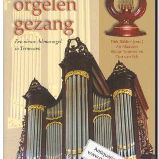 Een nieuw Adema-orgel in Terneuzen - Der orgelen gezangen