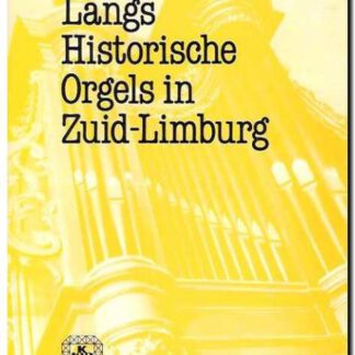 Langs historische orgels in Zuid-Limburg