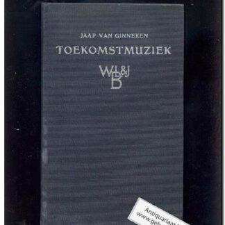 Toekomstmuziek, gedachten over de vernieuwing der muziek (Text: Nederlands)