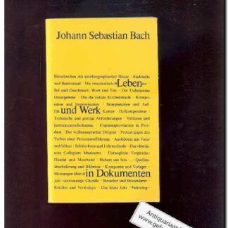 Johann Sebastian Bach Leben und Werk in Documenten