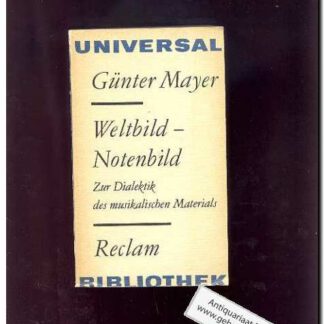 Weltbild-Notenbild zur Dialektik des musikalischen Materials