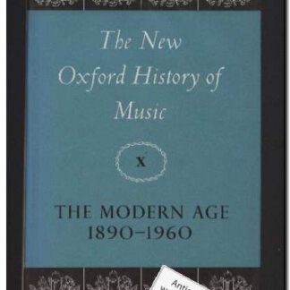 The new Oxford history of music vol. X The modern age 1890-1960 (Text: English)