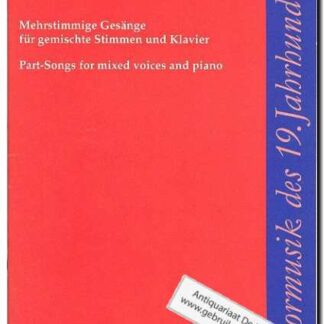 Mehrstimmige Gesange fur gemischte Stimmen und Klavier Part-Songs for mixed voices and piano