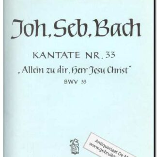 Kantate Nr.33 Allein zu dir, herr Jesu Christ BWV33