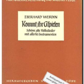 Kommt, ihr G'spielen Schone alte Volkslieder mit allerei Instrumenten