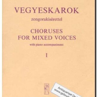 Vegyeskarok zongorakísérettel / Choruses for mixed voices with piano accompaniment