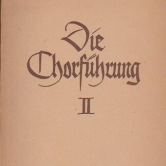 Die Chorfuhrung II